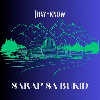 Jhay-know - Sarap Sa Bukid