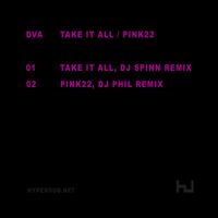 Scratcha Dva - Take It All / Pink 22 (Remixes)