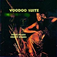 Pérez Prado - The Voodoo Suite (Remastered)