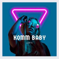 Lefti - Komm Baby (Explicit)