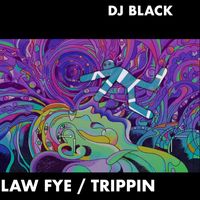 DJ Black - law fye (trippin')