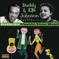 Buddy And Ella Johnson - Gotta Go Upside Your Head! (Remastered)