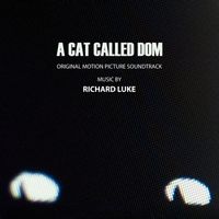 Richard Luke - A Cat Called Dom (Original Motion Picture Soundtrack)