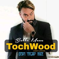 Babbu Maan - Touchwood Lofi Trap Mix