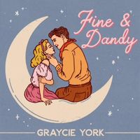 Graycie York - Fine & Dandy