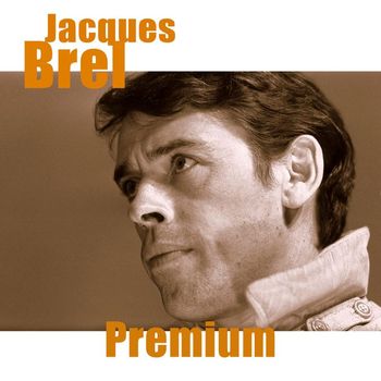 Jacques Brel - Jacques Brel - Premium