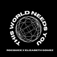 Rocquice (feat. Elizabeth Gomez) - This World Needs You