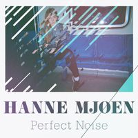 Hanne Mjøen - Perfect Noise