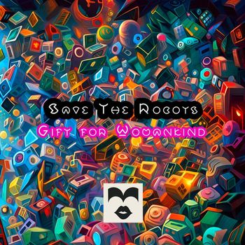 Save The Robots - Gift for Womankind