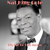 Nat King Cole - Fly Me To The Moon