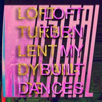 Loft - Turn My Built Dances