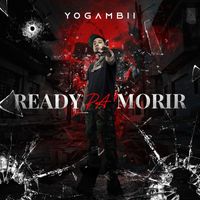 YoGambii - Ready Pa' Morir (Explicit)