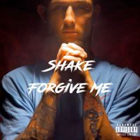 Shake - Forgive Me (Explicit)