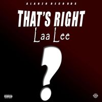 Laa Lee - That's Right (Explicit)