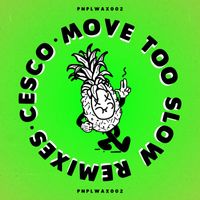 Cesco - Move Too Slow (Remixes)