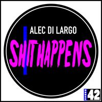 Alec Di Largo - Shit Happens (Explicit)