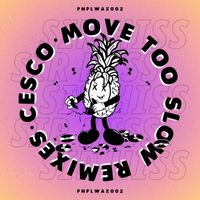 Cesco - Move Too Slow (Sir Hiss Remix)