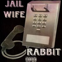 Rabbit - Jail Wife (Explicit)
