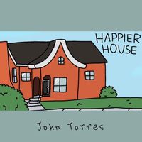 John Torres - Happier House