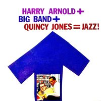 Harry Arnold And Quincy Jones - Harry Arnold + Quincy Jones = Jazz! (Remastered)