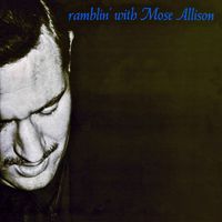 Mose Allison - Ramblin' With Mose (Remastered)