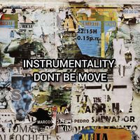 INSTRUMENTALITY - DONT BE MOVE