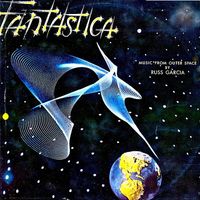Russ Garcia - Fantastica: Music from Outer Space (Remastered)