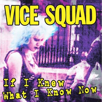 Vice Squad - If I Knew What I Know Now (Explicit)
