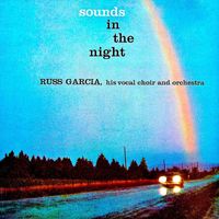 Russ Garcia, His Choir & Orchestra - Sounds In The Night