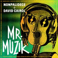 Nonpalidece & David Cairol - Mr. Muzik