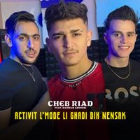 Cheb Riad - Activit L'Mode Li Ghadi Bih Nensak