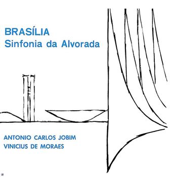 Antonio Carlos Jobim & Vinícius de Moraes - 1961 Brasília Sinfonia da Alvorada (Remastered)