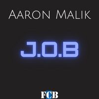 Aaron Malik - J.O.B