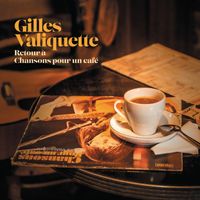 Gilles Valiquette - Retour à Chansons pour un café