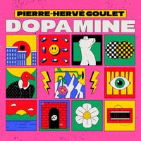 Pierre-Hervé Goulet - Dopamine (Explicit)