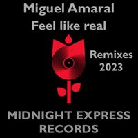 Miguel Amaral - Feel like real (Remixes 2023)