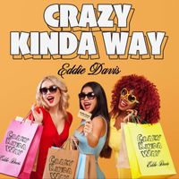 Eddie Davis - Crazy Kinda Way