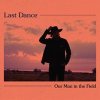Our Man in the Field - Last Dance