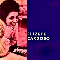 Elizeth Cardoso - Elizeth, A Exclusiva! (Remastered)