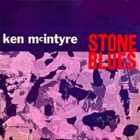 Ken McIntyre - Stone Blues (Remastered)