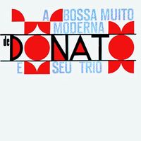 Joao Donato - Bossa Muito Moderna de Donato e Seu Trio (Remastered)