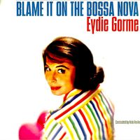 Eydie Gorme - Blame It on the Bossa Nova (Remastered)