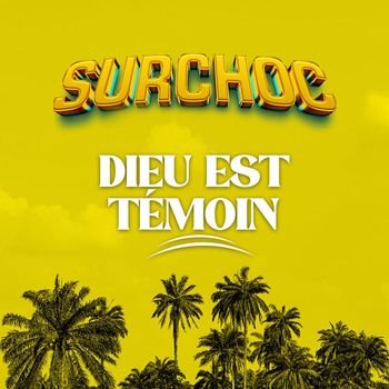 SURCHOC - DIEU EST TEMOIN