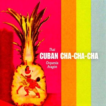 Orquesta Aragon - That Cuban Cha Cha Cha! (Remastered)