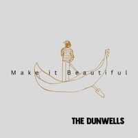 The Dunwells - Make it Beautiful