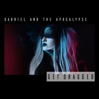 Gabriel and the Apocalypse - Get Dragged (Explicit)