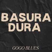 Go Go Blues - Basura Dura