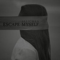 Allicorn - Escape Myself