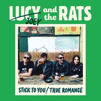 Lucy and the Rats - Stick to You b/w True Romance