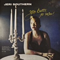 Jeri Southern - You Better Go Now! (Remastered)